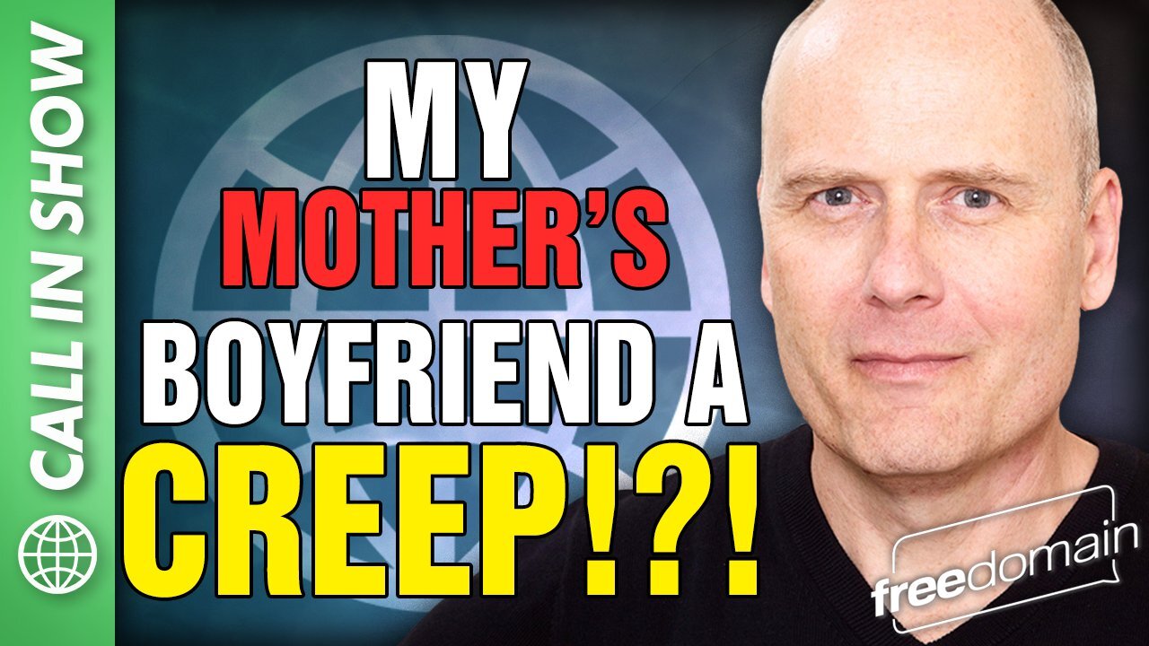 MOTHER'S BOYFRIEND A CREEP?!? Freedomain Call In