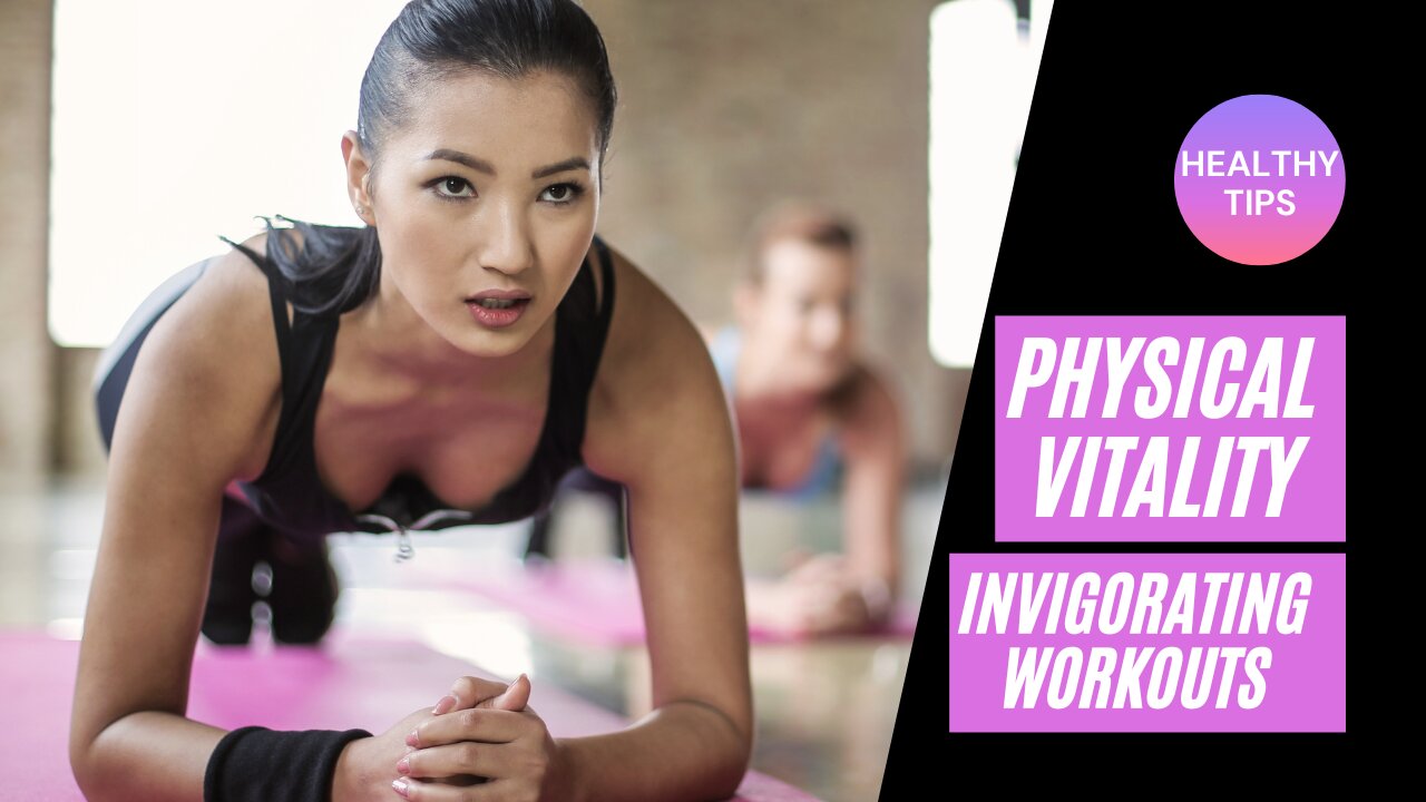 Moving Towards Physical Vitality: Invigorating Workouts for All Fitness Levels