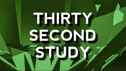 Thirty Second Study