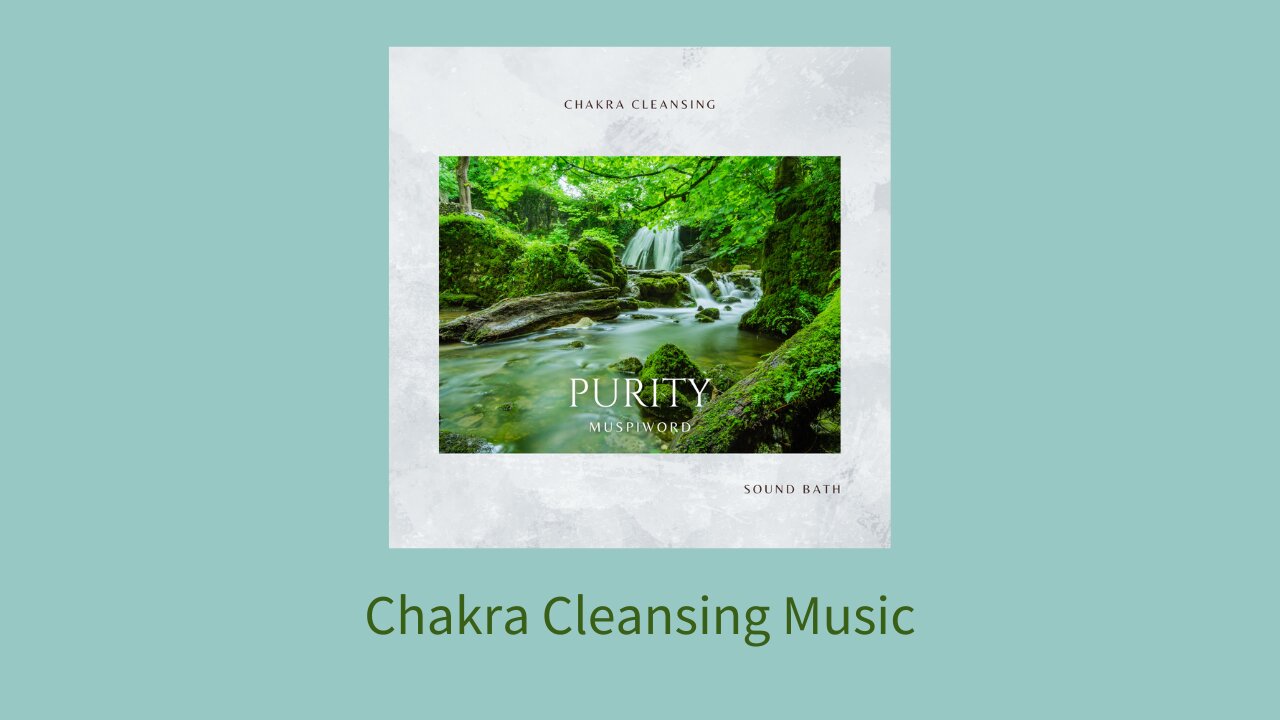 Chakra Cleansing Music - Purity