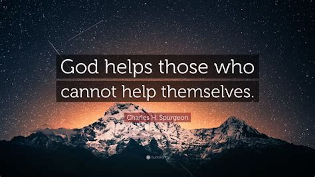 God Helps Those Who Can NOY Help Themselves