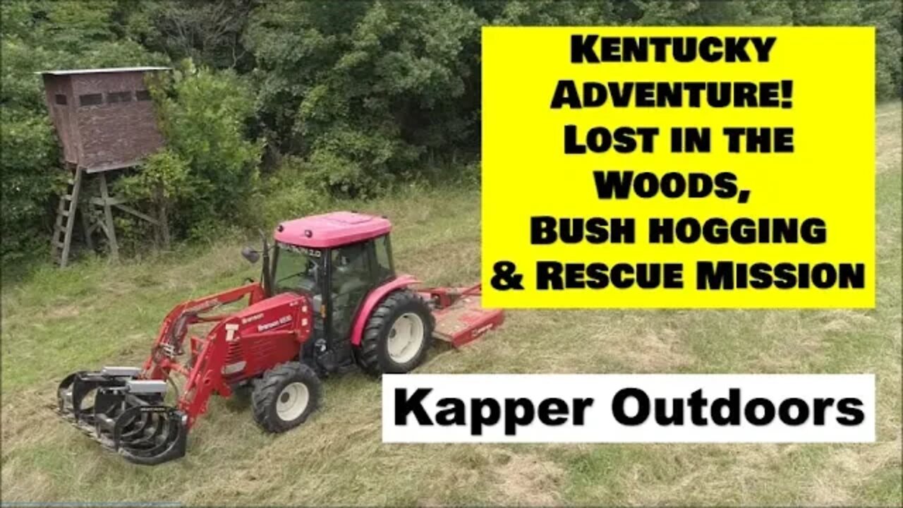 Kentucky Adventure! Lost in the woods, Bush hogging, Rescue Mission & More! @Kapper Outdoors