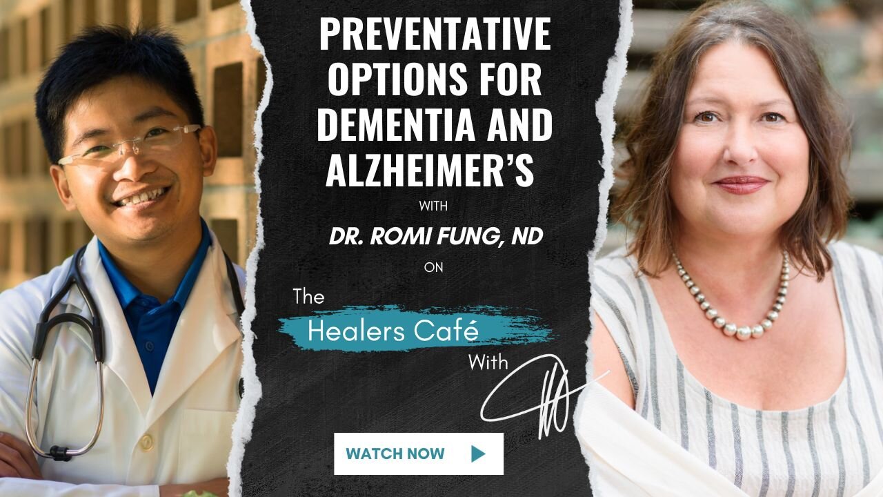 Preventative Options for Dementia and Alzheimer’s with Dr. Romi Fung, ND on The Healers Café