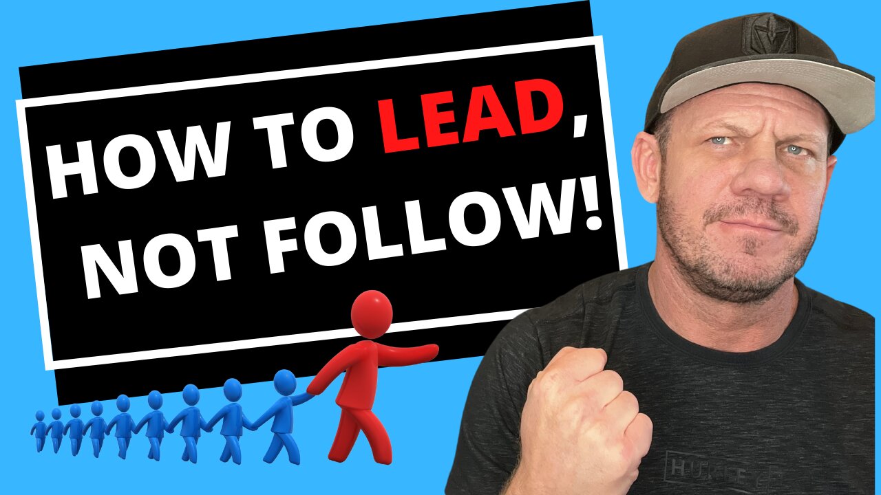 THIS IS HOW TO LEAD NOT FOLLOW