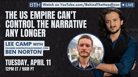 The US Empire Can't Control The Narrative Any Longer (w/ Ben Norton