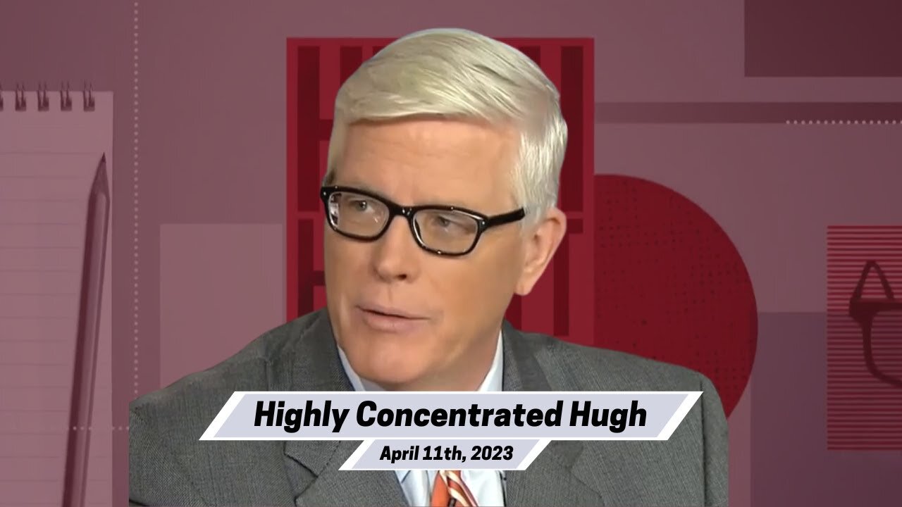 The Hugh Hewitt Show I April 11th, 2023