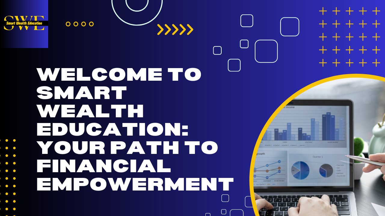 Welcome To Smart Wealth Education: Your Path To Financial Freedom