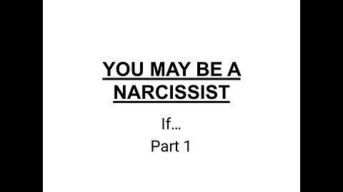 You May Be A Narcissist If... Part 1