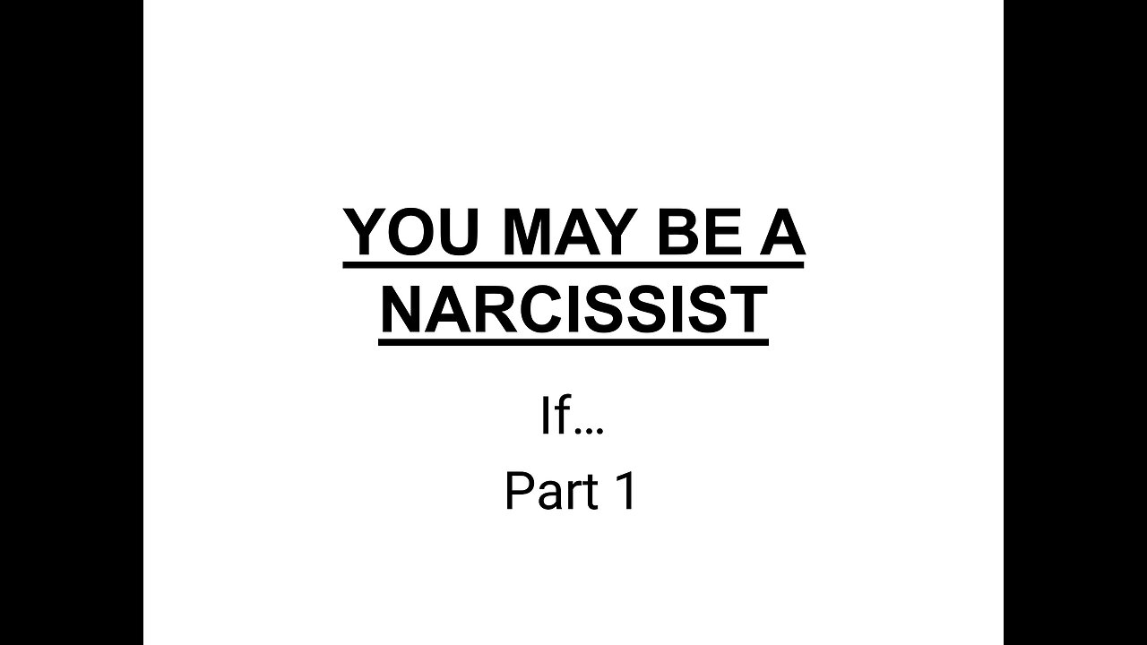 You May Be A Narcissist If... Part 1