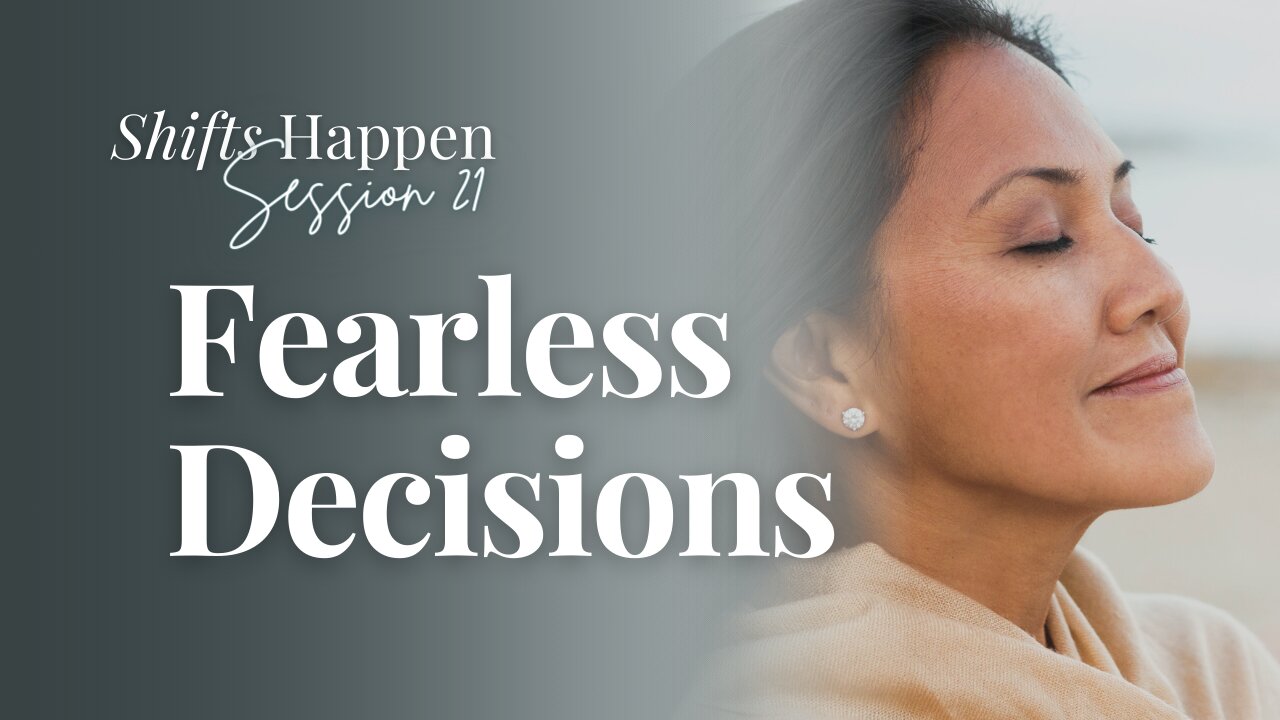 Shifts Happen –Series Six Session Twenty-One – Fearless Decisions