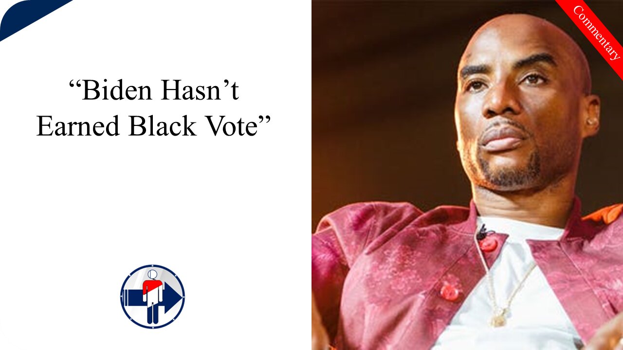 Charlamagne Says Biden Hasn't Earned Black Vote.