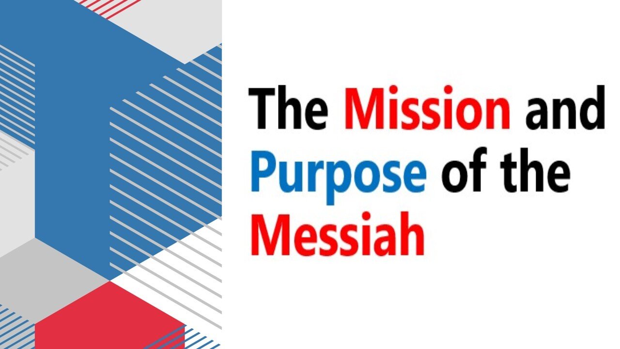 The Mission and Purpose of the Messiah