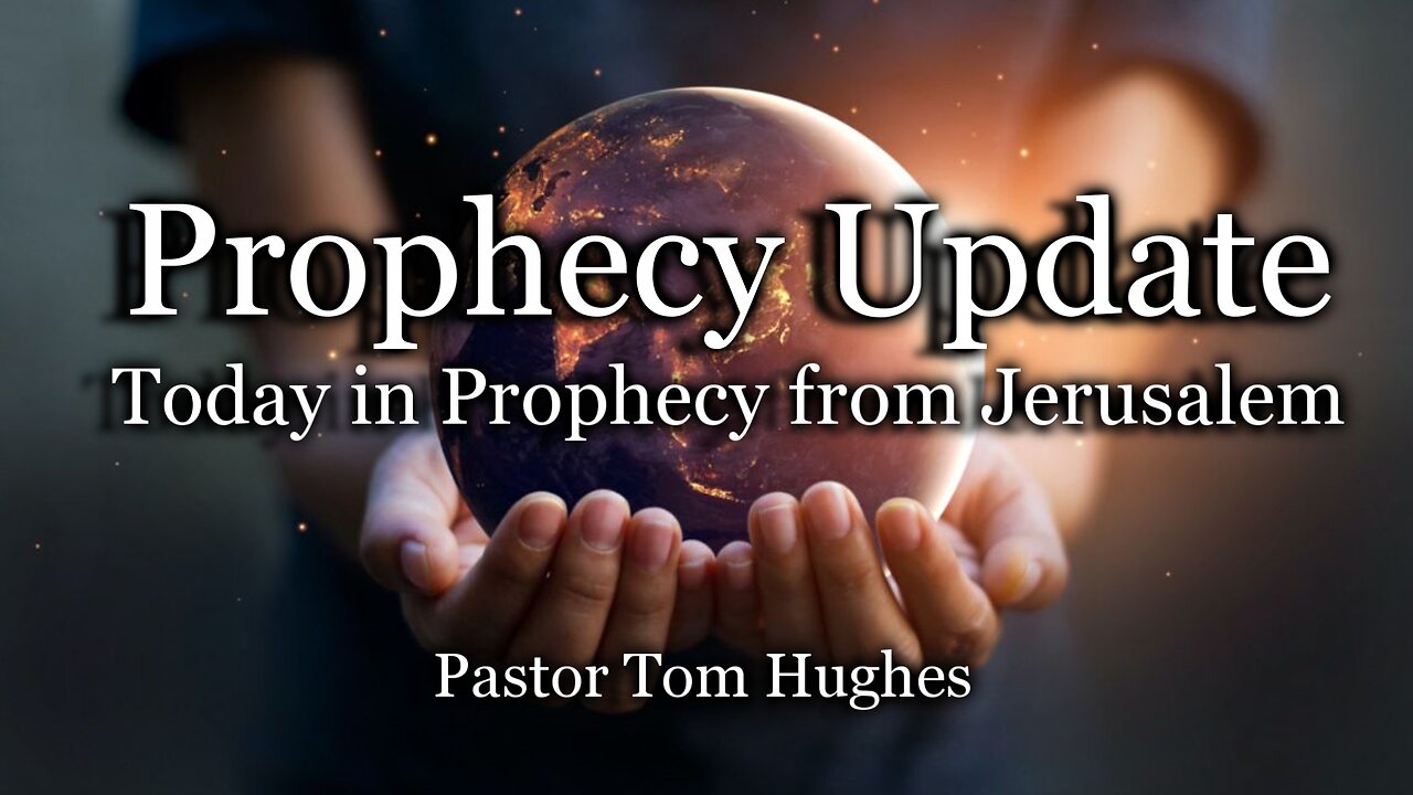 Prophecy Update: Today In Prophecy from Jerusalem