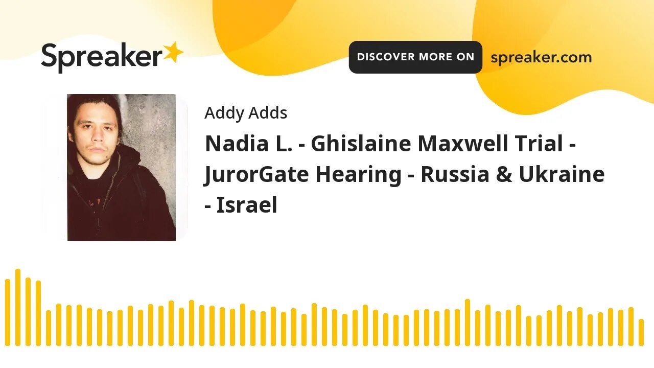 Nadia L. - Ghislaine Maxwell Trial - JurorGate Hearing - Russia & Ukraine - Israel