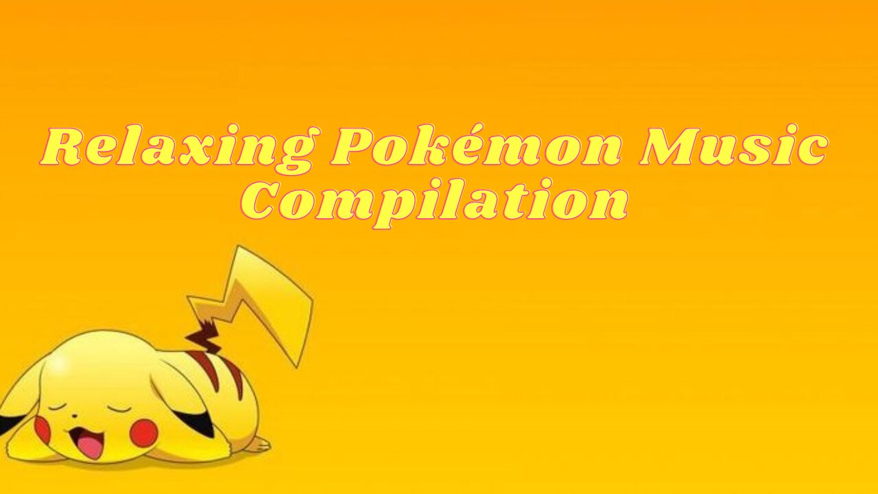 Relaxing Pokémon Music Compilation