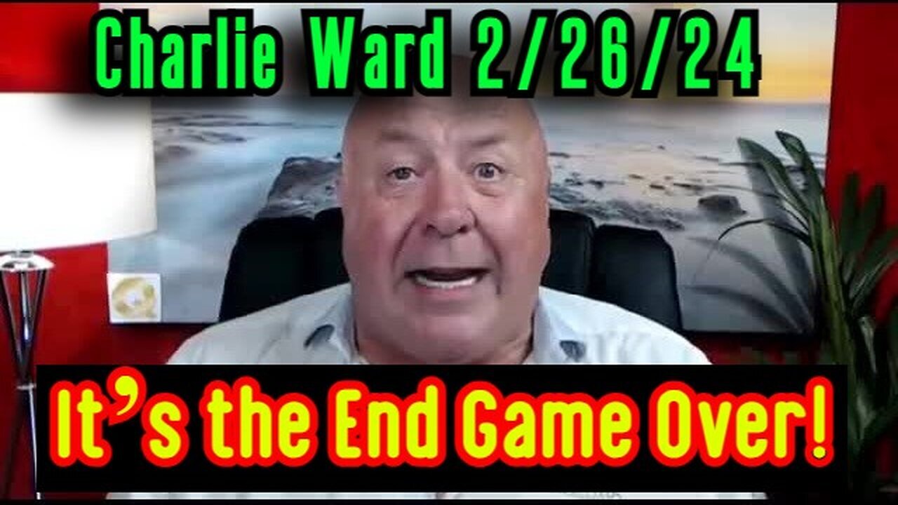 Charlie Ward Shocking Intel - It’s the End Game Over - 2/28/24..