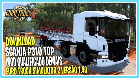 DOWNLOAD SCANIA P310 QUALIFICADA 1.40 EURO TRUCK SIMULATOR 2