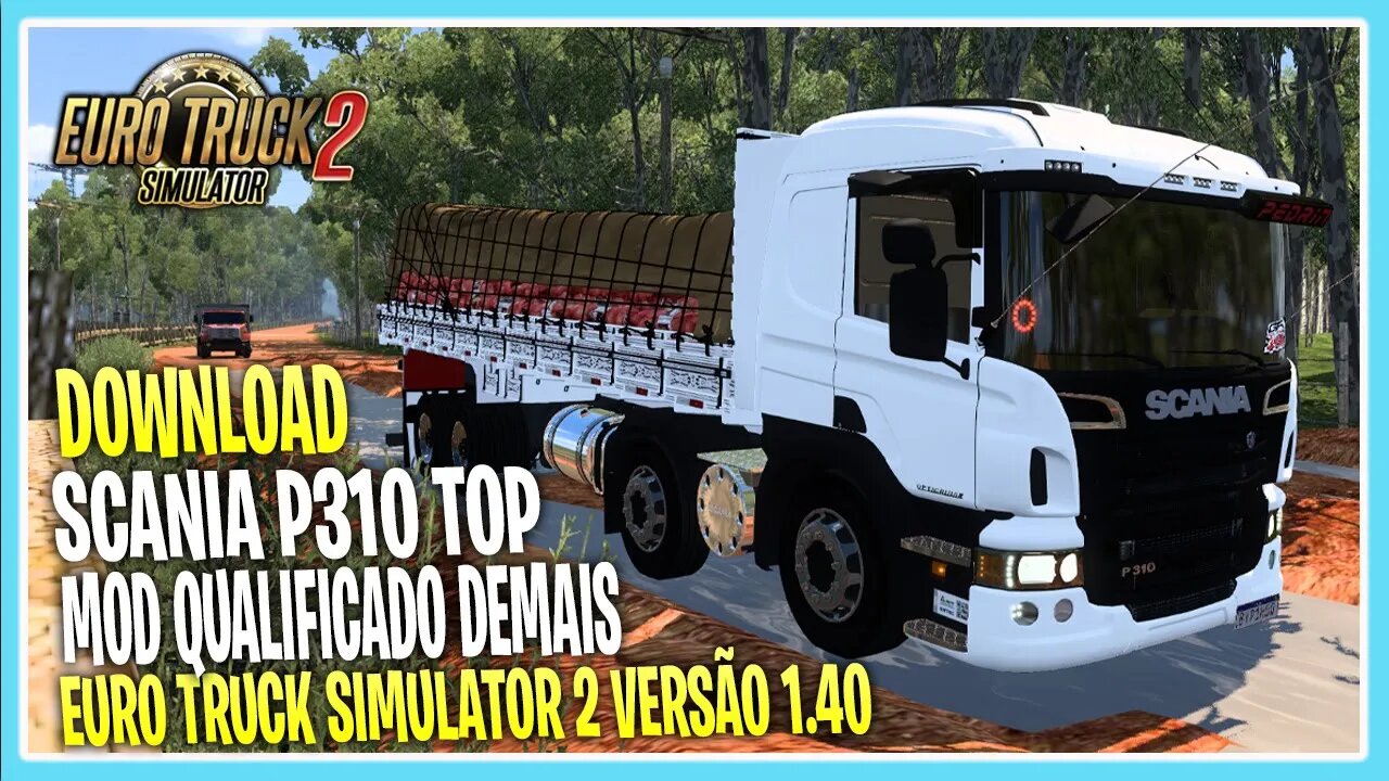 DOWNLOAD SCANIA P310 QUALIFICADA 1.40 EURO TRUCK SIMULATOR 2