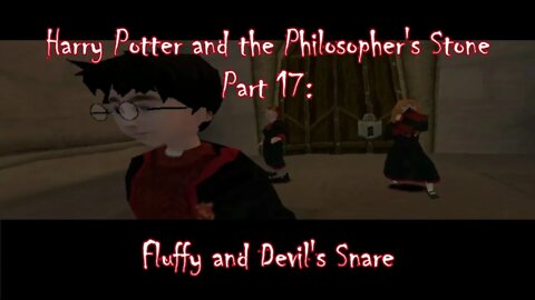 Harry Potter and the Philosopher's Stone (PS1) Part 17: Fluffy and Devil's Snare