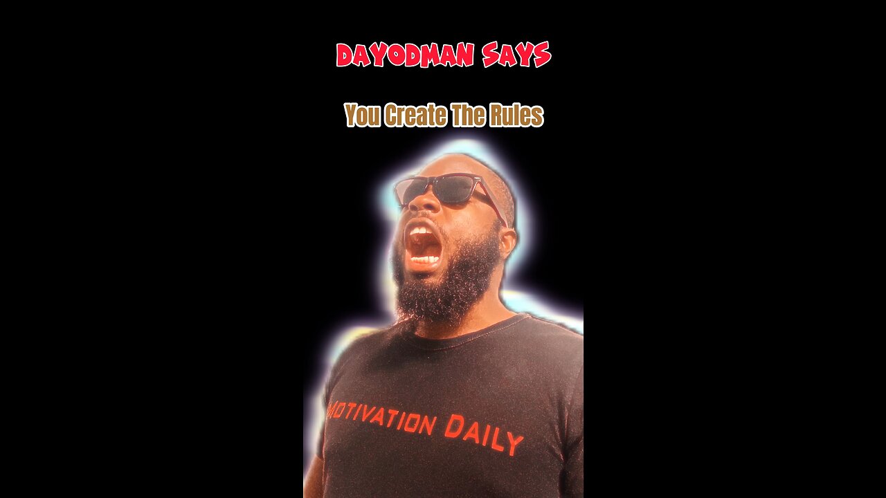 You Create The Rules #dayodman #yourrules #therules #eeyayyahh #motivation
