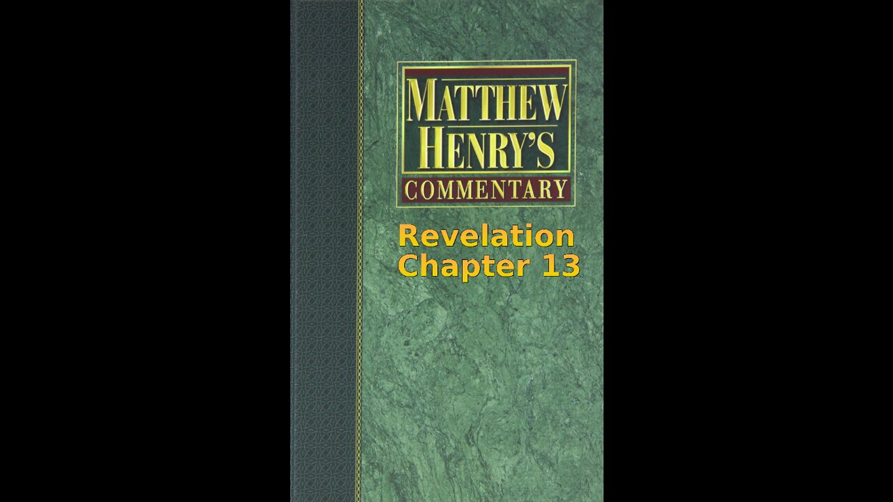 Matthew Henry's Commentary on the Whole Bible. Audio by Irv Risch. Revelation Chapter 13