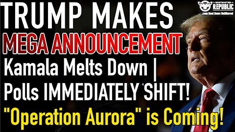 Trump Makes MEGA Announcement! Kamala Melts Down - Polls SHIFT! 'Operation Aurora' is Coming