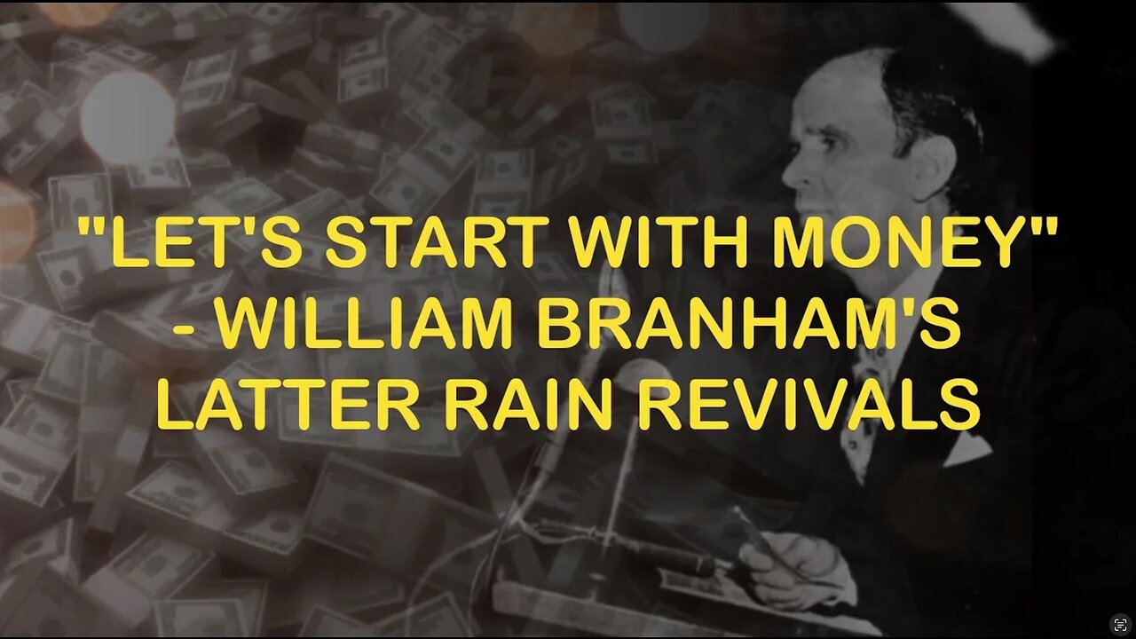 Let's Start With Money - William Branham's Latter Rain Revivals