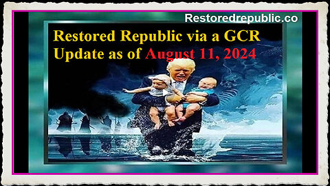 Restored Republic via a GCR Update as of August 11, 2024