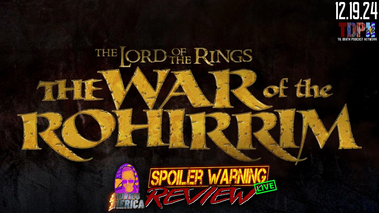 The Lord Of The Rings: The War Of The Rohirrim (2020) 🚨SPOILER WARNING🚨Review LIVE | 12.19.24