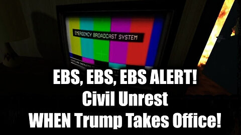 EBS, EBS, EBS ALERT! Civil Unrest WHEN Trump Takes Office!