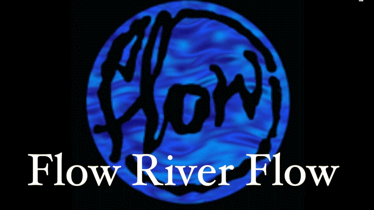 Flow River Flow - lyric video