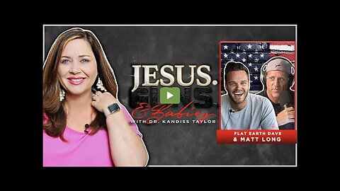 Dr. Kandiss Taylor - Jesus, Guns _ Babies - podcast w Flat Earth Dave and Matt Long