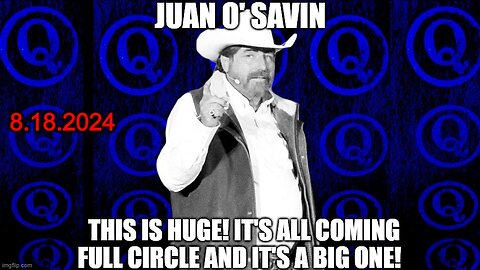 Juan O'Savin: This Is Huge! It's All Coming Full Circle and it's a Big One!