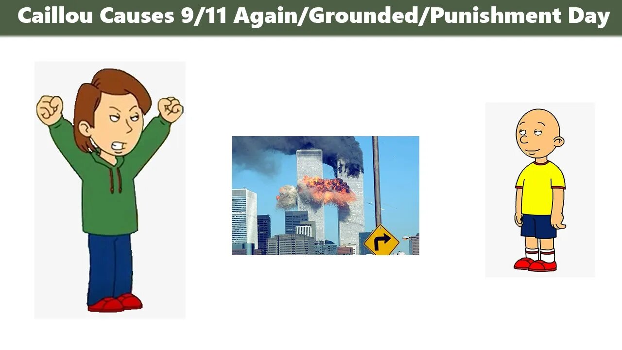 Caillou Causes 9/11 Again/Grounded/Punishment Day