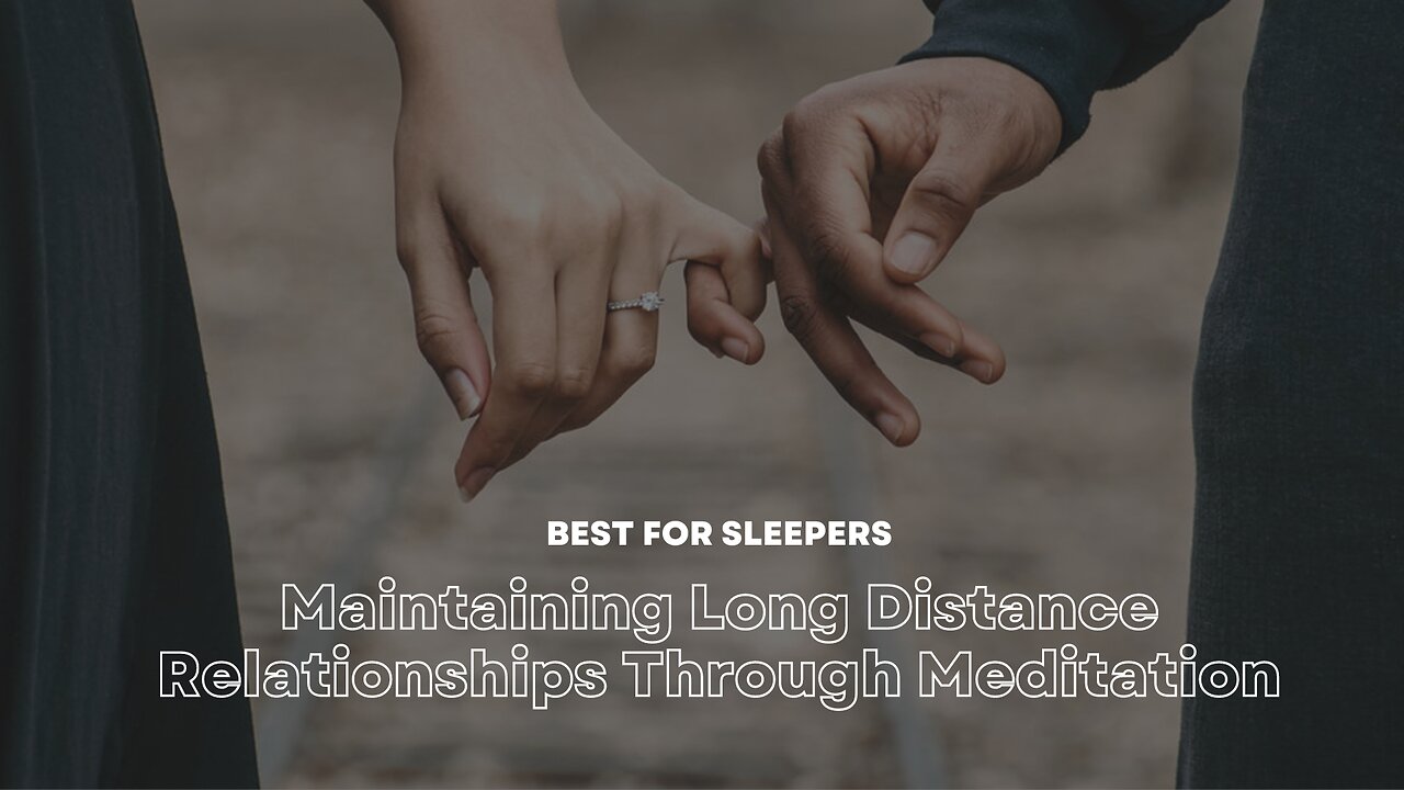 Maintaining Long Distance Relationships Through Meditation (For Sleepers) | DuoPulse