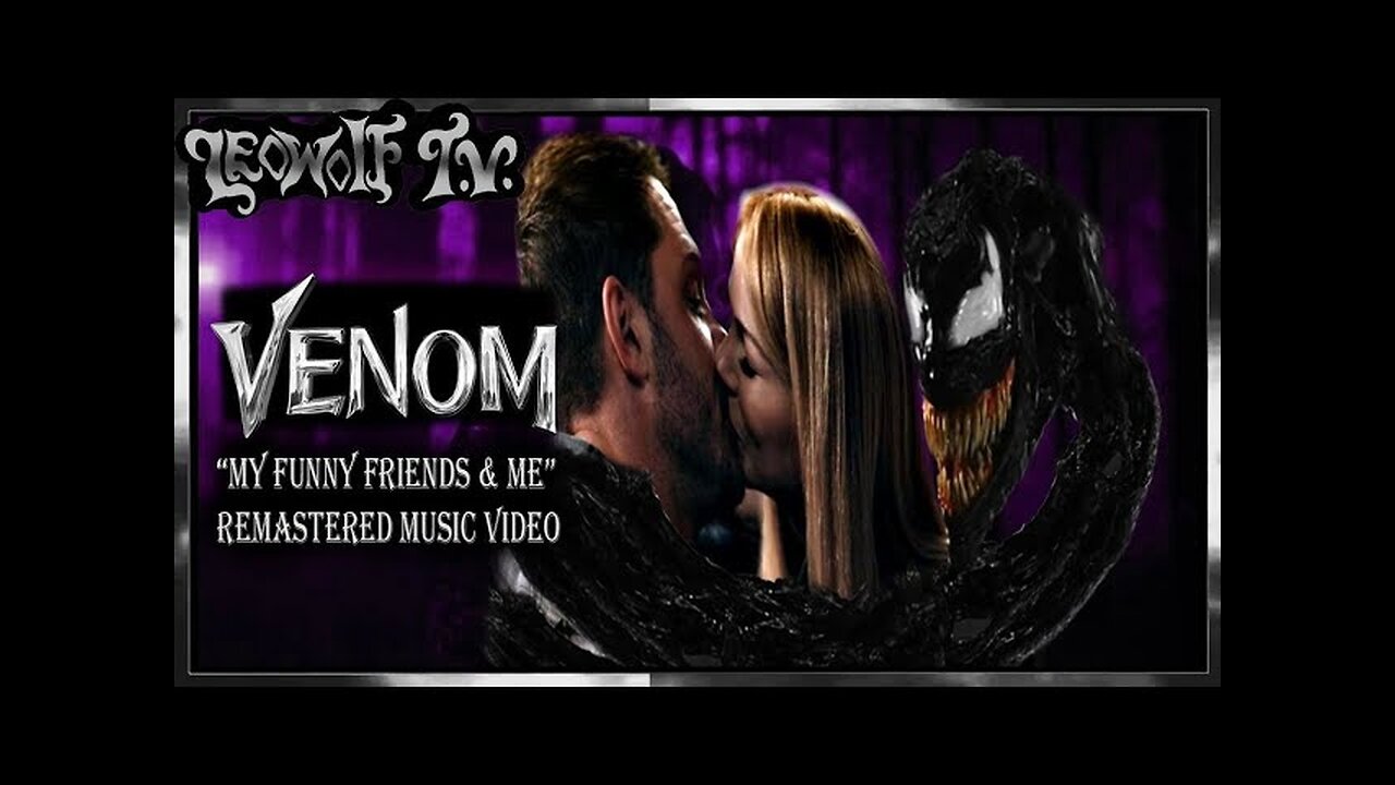 LWTV S.8: Venom music video "Funny friend and me"