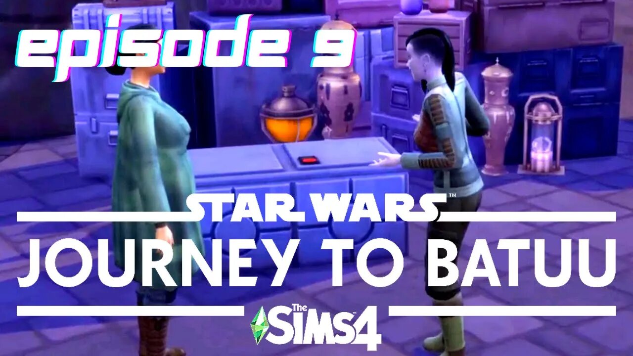 Sims 4 - Journey To Batuu Let's Play - Episode 9