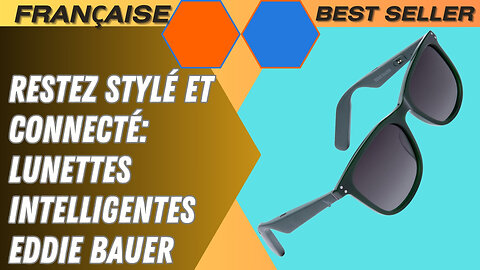 Restez Stylé et Connecté: Lunettes Intelligentes Eddie Bauer "Avantages et Inconvénients"