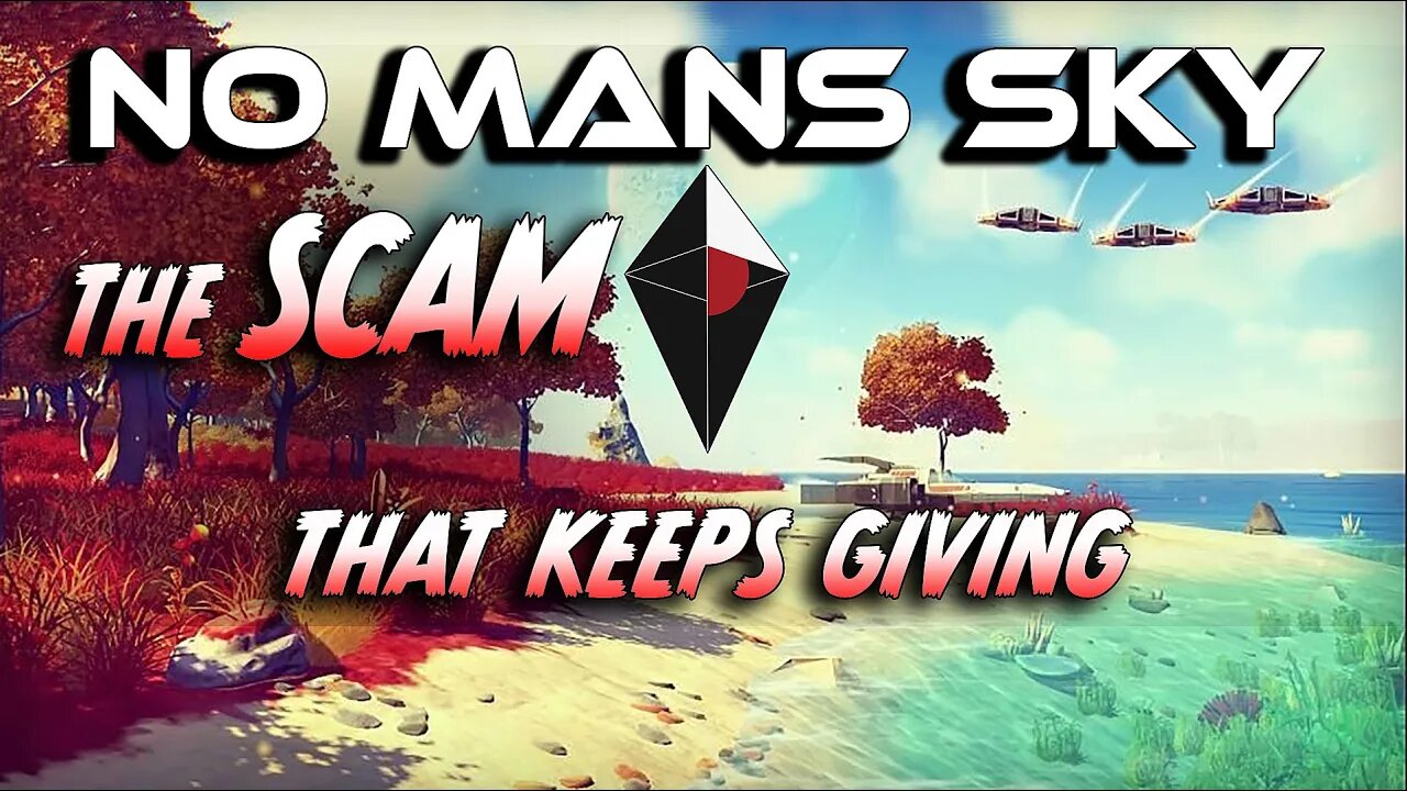 NO MANS SKY _THE SCAM THAT KEEPS GIVING