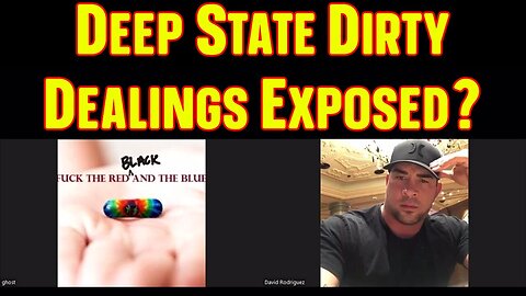 New David Rodriguez & Ghost: "Deep State Dirty Dealings Exposed?"