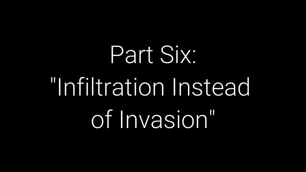 What On Earth Happened? Part 6 - Infiltration Instead Of Invasion