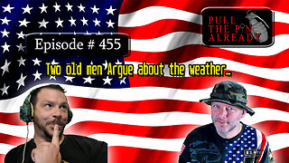 Veterans Opinions - PTPA (Ep 455): Two old men argue about the weather…