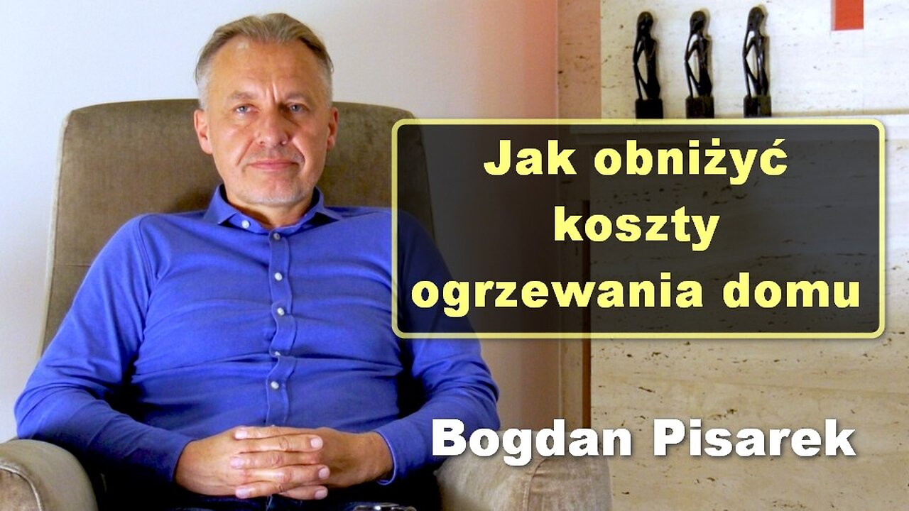 Jak obniżyć koszty ogrzewania domu - Bogdan Pisarek