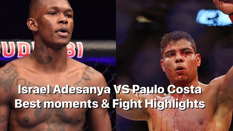 Israel Adesanya VS Paulo Costa UFC BEST MOMENTS & FIGHT HIGHLIGHTS