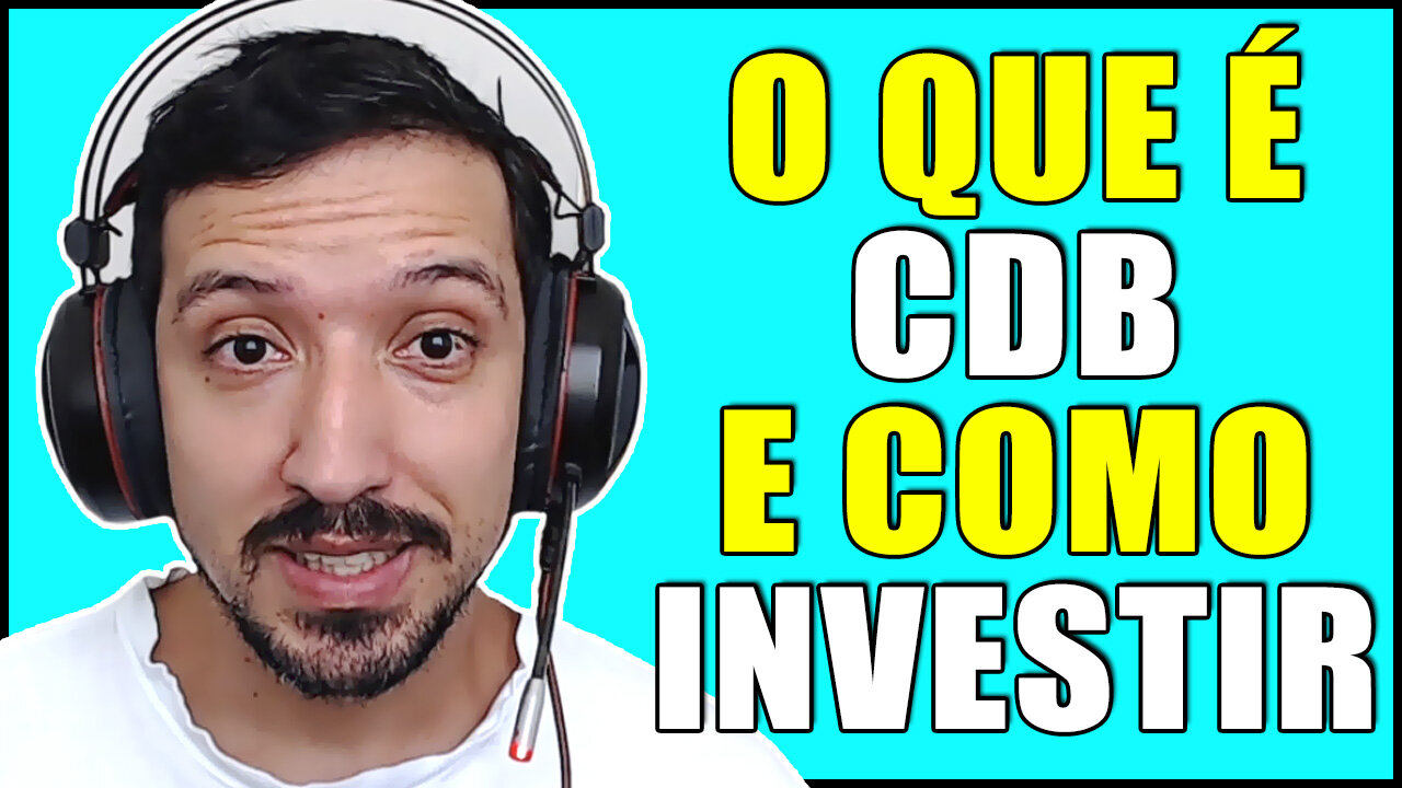 O QUE É CDB E COMO INVESTIR NA PRÁTICA