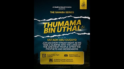 THE SAHABA SERIES // 9 - THUMAMA BIN UTHAL RA // USTADH ABU OUSAYD