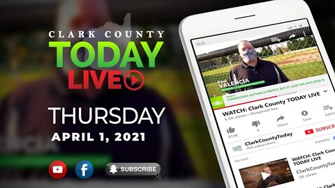 WATCH: Clark County TODAY LIVE • Thursday, April 1, 2021