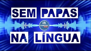 Sem papas na língua - 25/01/2022