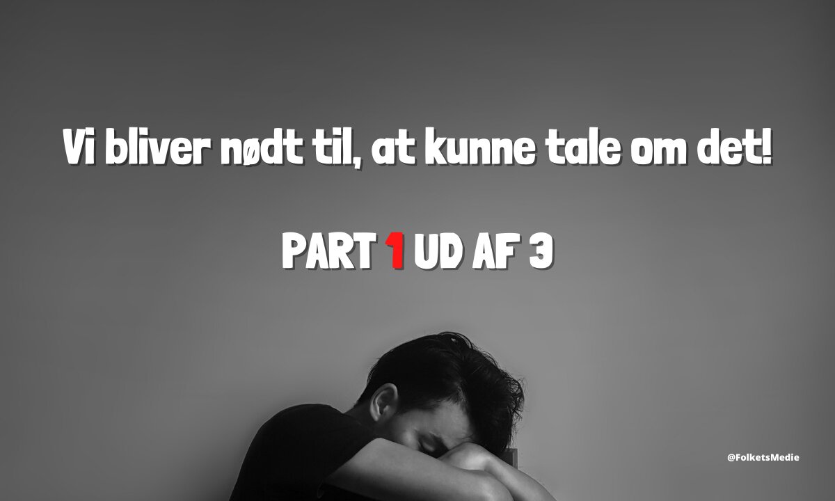 Vi bliver nødt til, at kunne tale om det! - Part 1/3