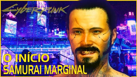 CYBERPUNK 2077 - O SAMURAI MARGINAL FOI CRIADO! #01